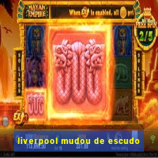 liverpool mudou de escudo